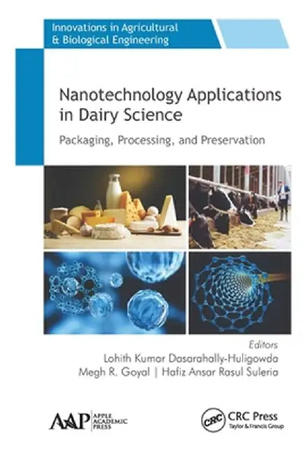Nanotechnology Applications in Dairy Science: Packaging, Processing, and Preservation by Kumar Dasarahally-Huligow
