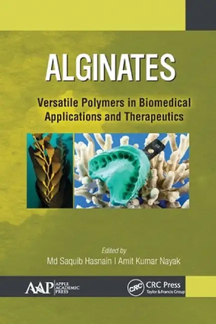 Alginates: Versatile Polymers in Biomedical Applications and Therapeutics by Md Saquib Hasnain