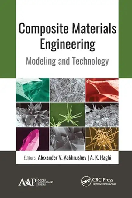 Composite Materials Engineering: Modeling and Technology by Alexander V. Vakhrushev
