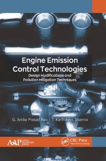 Engine Emission Control Technologies: Design Modifications and Pollution Mitigation Techniques by G. Amba Prasad Rao