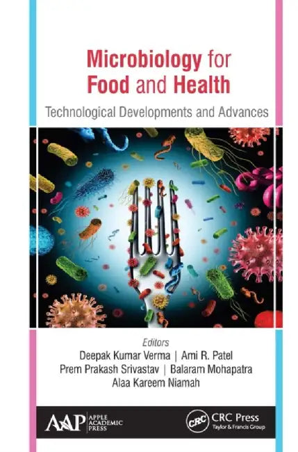 Microbiology for Food and Health: Technological Developments and Advances by Deepak Kumar Verma