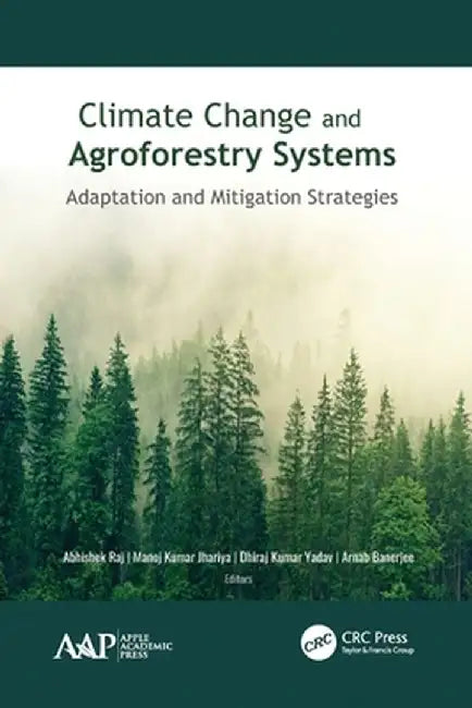Climate Change and Agroforestry Systems: Adaptation and Mitigation Strategies by Abhishek Raj