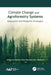 Climate Change and Agroforestry Systems: Adaptation and Mitigation Strategies by Abhishek Raj
