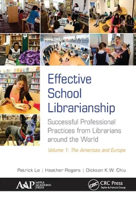 Effective School Librarianship: Successful Professional Practices from Librarians Around the World: Volume 1: The Americas and Europe by Patrick Lo