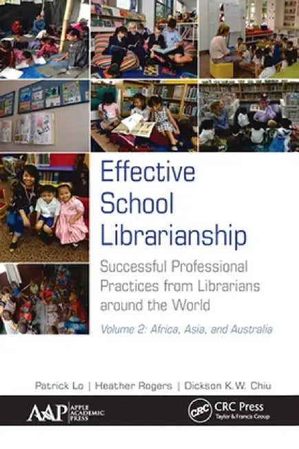 Effective School Librarianship: Successful Professional Practices from Librarians Around the World: Volume 2: Africa, Asia, and Australia by Patrick Lo