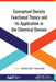 Conceptual Density Functional Theory and Its Application in the Chemical Domain by Nazmul Islam