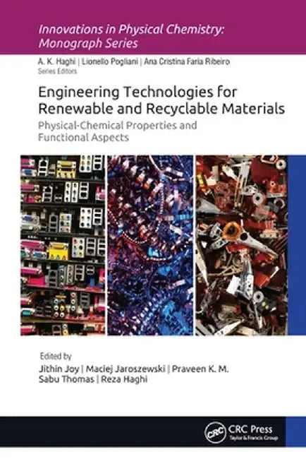 Engineering Technologies for Renewable and Recyclable Materials: Physical-Chemical Properties and Functional Aspects by Jithin Joy