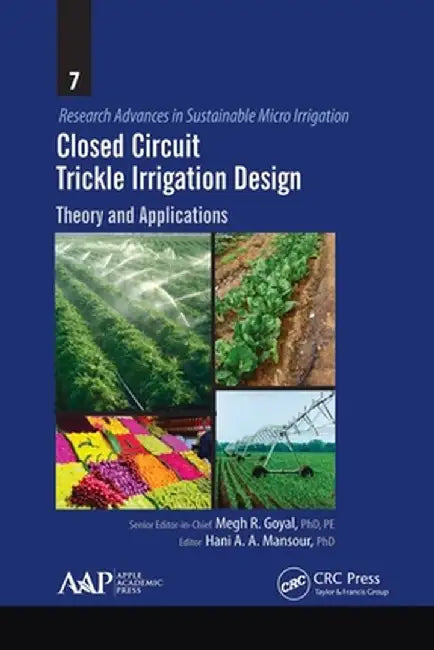 Closed Circuit Trickle Irrigation Design: Theory and Applications by Megh R. Goyal