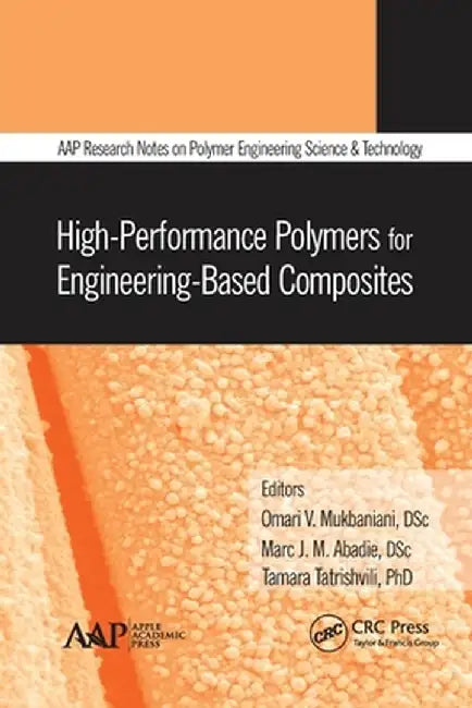 High-Performance Polymers for Engineering-Based Composites by Omari V. Mukbaniani