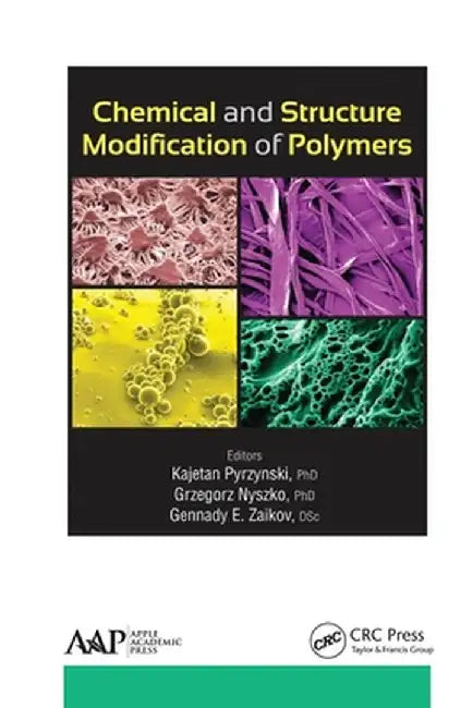 Chemical and Structure Modification of Polymers by Kajetan Pyrzynski