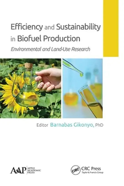Efficiency and Sustainability in Biofuel Production: Environmental and Land-Use Research by Barnabas Gikonyo
