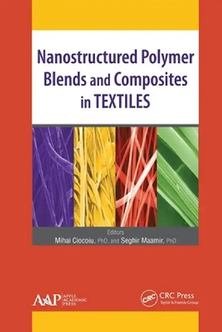 Nanostructured Polymer Blends and Composites in Textiles by Mihai Ciocoiu