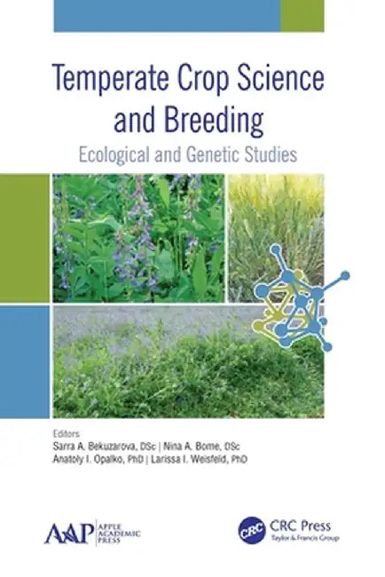 Temperate Crop Science and Breeding: Ecological and Genetic Studies by Sarra Abramov Bekuzarova