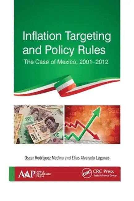 Inflation Targeting and Policy Rules: The Case of Mexico, 2001-2012 by Oscar R. Medina