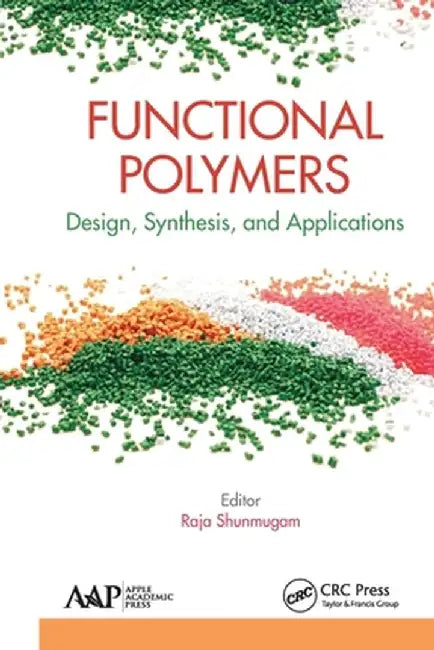 Functional Polymers: Design, Synthesis, and Applications by Raja Shunmugam