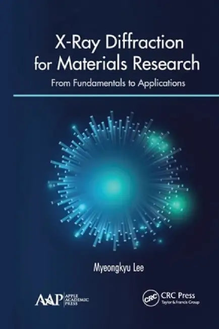 X-Ray Diffraction for Materials Research: From Fundamentals to Applications by Myeongkyu Lee