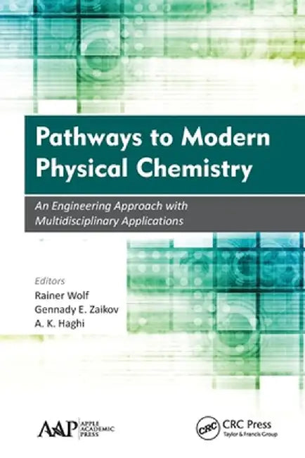 Pathways to Modern Physical Chemistry: An Engineering Approach with Multidisciplinary Applications by Rainer Wolf