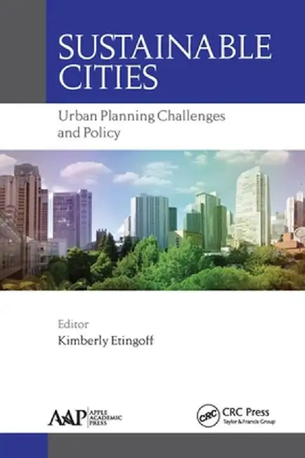 Sustainable Cities: Urban Planning Challenges and Policy by Kimberly Etingoff