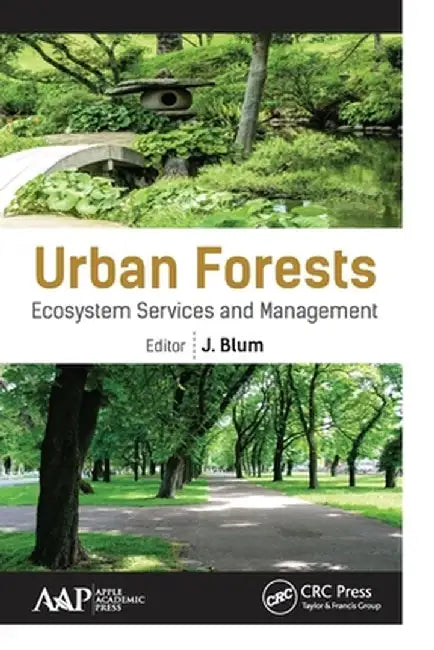 Urban Forests: Ecosystem Services and Management by J. Blum