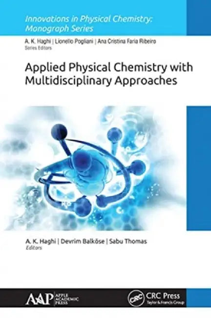 Applied Physical Chemistry with Multidisciplinary Approaches by A. K. Haghi