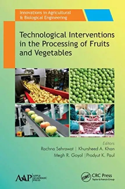 Technological Interventions in the Processing of Fruits and Vegetables by Rachna Sehrawat
