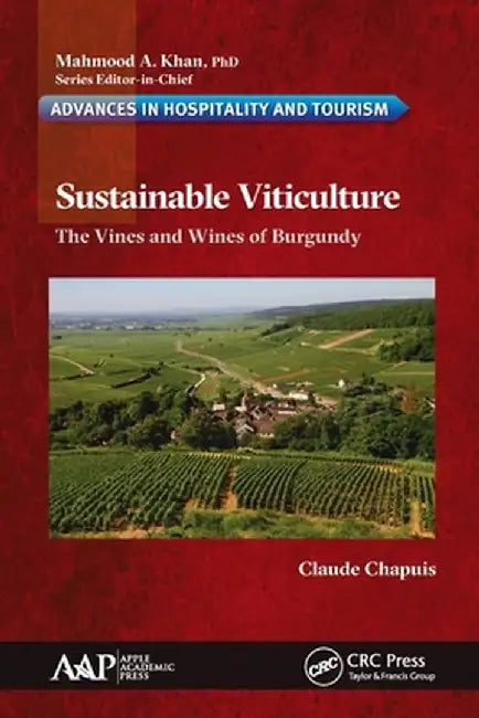 Sustainable Viticulture: The Vines and Wines of Burgundy by Claude Chapuis