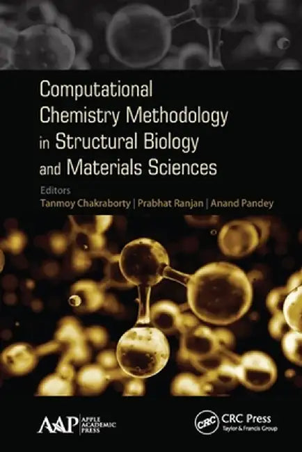Computational Chemistry Methodology in Structural Biology and Materials Sciences by Tanmoy Chakraborty