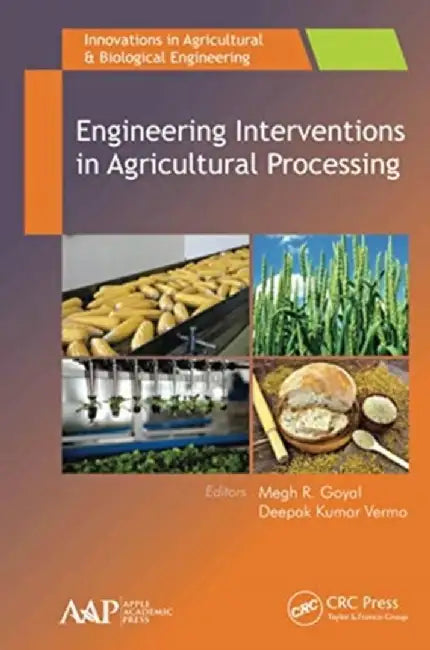 Engineering Interventions in Agricultural Processing by Megh R. Goyal