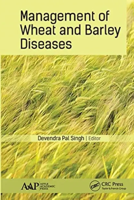 Management of Wheat and Barley Diseases by Devendra Pal Singh