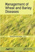 Management of Wheat and Barley Diseases by Devendra Pal Singh