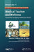 Medical Tourism and Wellness: Hospitality Bridging Healthcare (H2h) by Frederick J. DeMicco