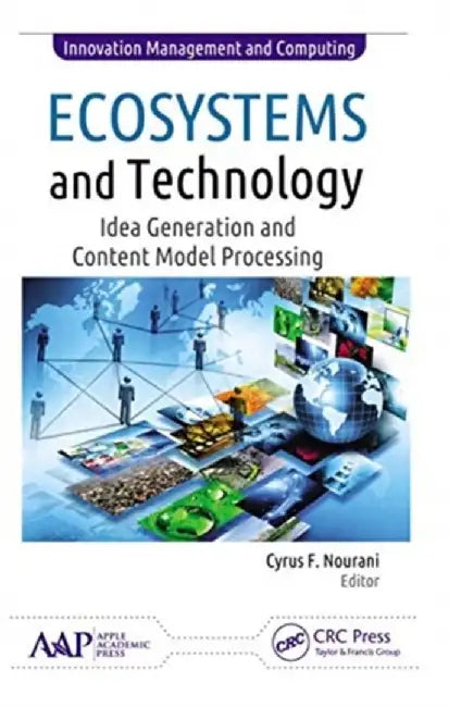Ecosystems and Technology: Idea Generation and Content Model Processing by Cyrus F. Nourani