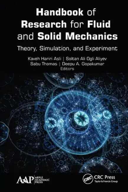 Handbook of Research for Fluid and Solid Mechanics: Theory, Simulation, and Experiment by Kaveh Hariri Asli