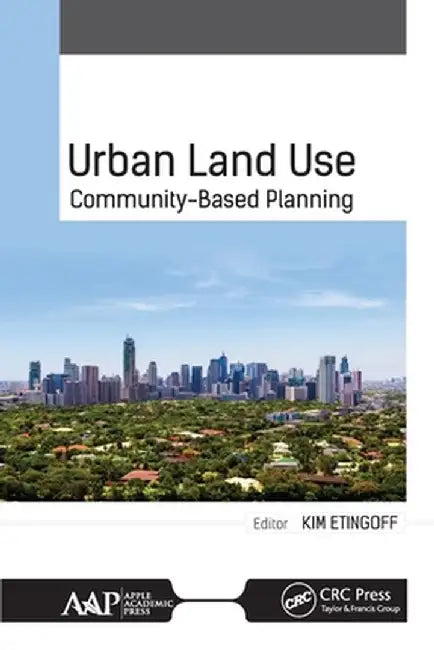 Urban Land Use: Community-Based Planning by Kimberly Etingoff