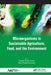 Microorganisms in Sustainable Agriculture, Food, and the Environment by Deepak Kumar Verma