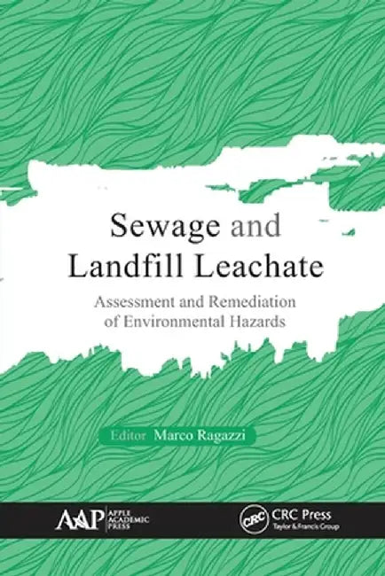 Sewage and Landfill Leachate: Assessment and Remediation of Environmental Hazards by Marco Ragazzi