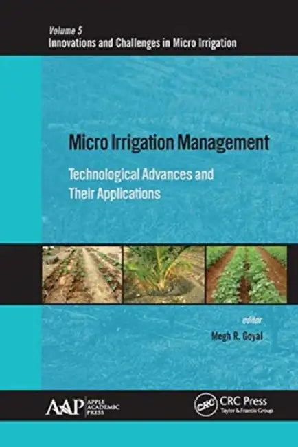 Micro Irrigation Management: Technological Advances and Their Applications by Megh R. Goyal