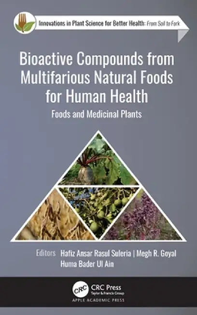 Bioactive Compounds from Multifarious Natural Foods for Human Health: Foods and Medicinal Plants by Hafiz Ansar Rasu Suleria