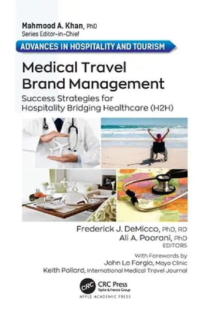 Medical Travel Brand Management: Success Strategies for Hospitality Bridging Healthcare (H2H) by Frederick J. DeMicco