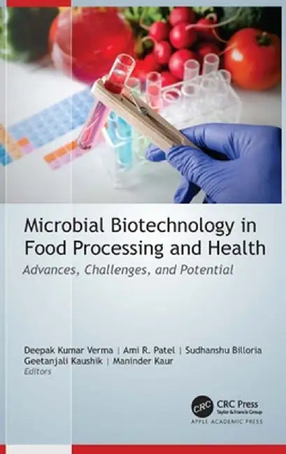 Microbial Biotechnology in Food Processing and Health: Advances, Challenges, and Potential by Deepak Kumar Verma