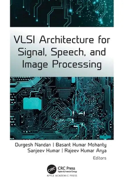 VLSI Architecture for Signal, Speech, and Image Processing by Durgesh Nandan