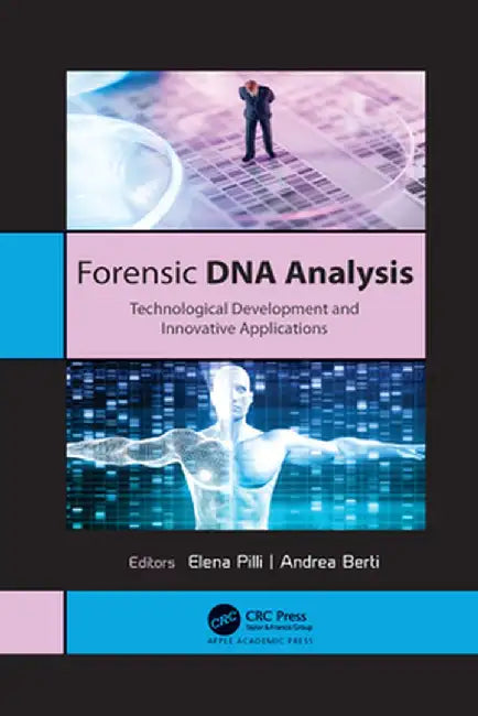 Forensic DNA Analysis: Technological Development and Innovative Applications by Elena Pilli