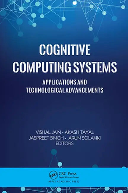 Cognitive Computing Systems: Applications and Technological Advancements by Vishal Jain