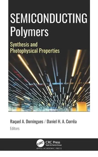 Semiconducting Polymers: Synthesis and Photophysical Properties by Raquel Apareci Domingues