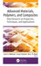 Advanced Materials, Polymers, and Composites: New Research on Properties, Techniques, and Applications by Omari V. Mukbaniani
