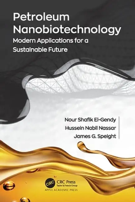 Petroleum Nanobiotechnology: Modern Applications for a Sustainable Future by Nour Shafik El-Gendy