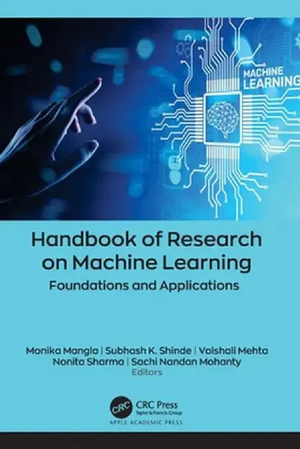 Handbook of Research on Machine Learning: Foundations and Applications by Monika Mangla