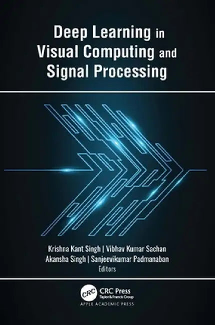 Deep Learning in Visual Computing and Signal Processing by Krishna Kant Singh