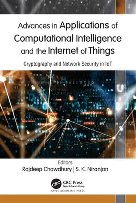 Advances in Applications of Computational Intelligence and the Internet of Things: Cryptography and Network Security in IoT by Rajdeep Chowdhury