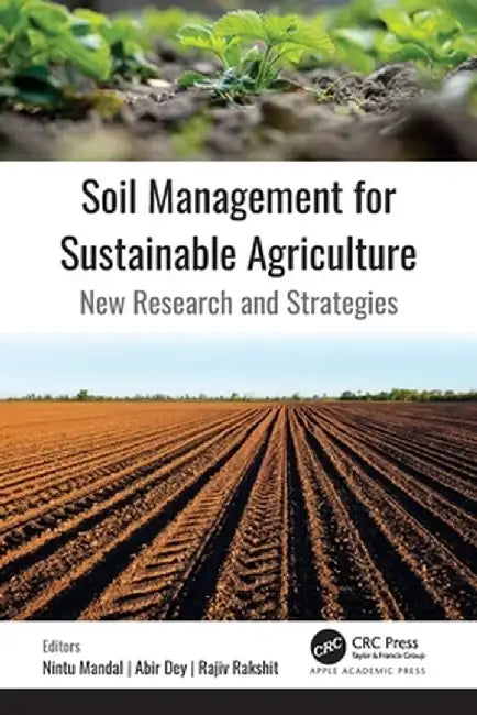 Soil Management for Sustainable Agriculture: New Research and Strategies by Nintu Mandal